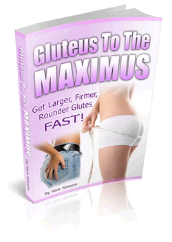 GLUTEUS TO THE MAXIMUS - BUILD A BIGGER BUTT NOW!